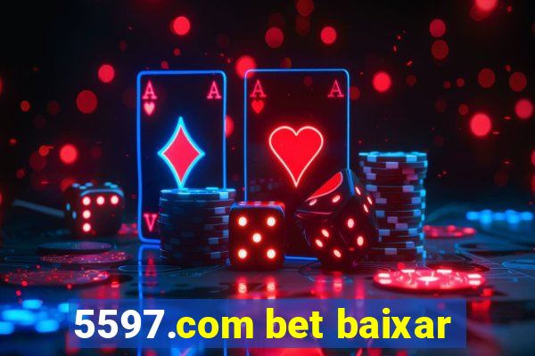 5597.com bet baixar